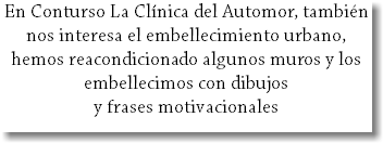 En Conturso La Clínica del Automor, también nos interesa el embellecimiento urbano, hemos reacondicionado algunos muros y los embellecimos con dibujos y frases motivacionales 